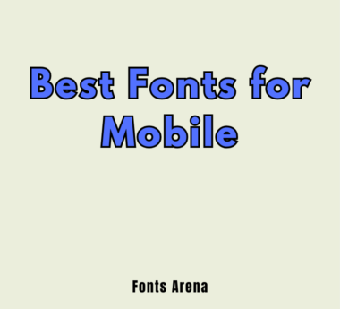 Best Fonts for Mobile – Top Phone Fonts for Readability & Style