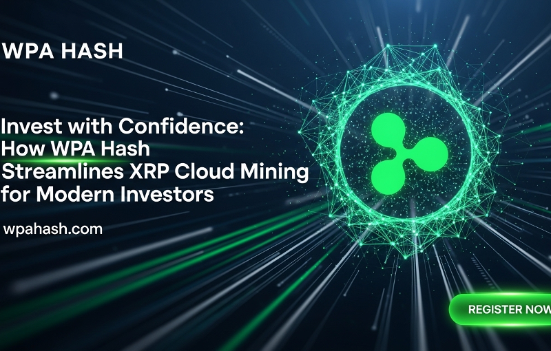 Invest with Confidence: How WPA Hash Streamlines XRP Cloud Mining for Modern Investors